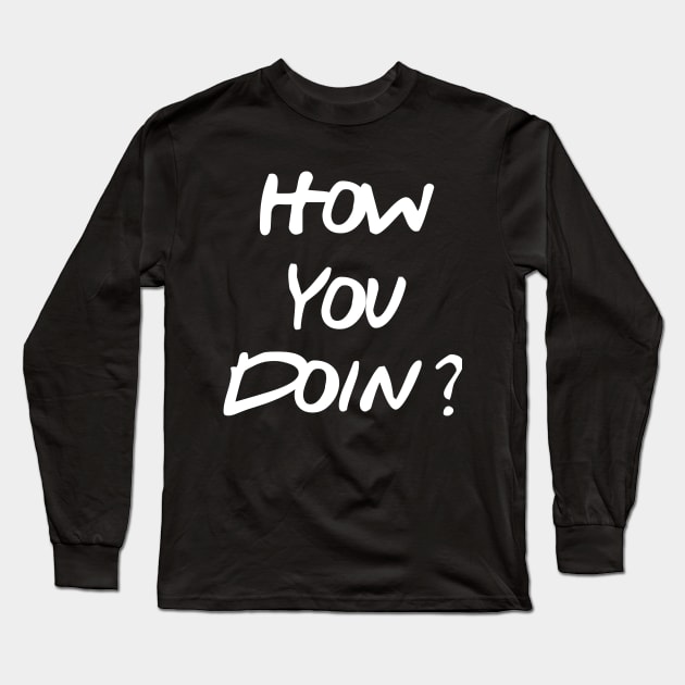 How You Doin? Long Sleeve T-Shirt by Great Bratton Apparel